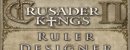 Crusader Kings II: Ruler Design Crusader Kings II: Ruler Design