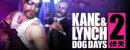 Kane & Lynch 2: Dog Days Kane & Lynch 2: Dog Days